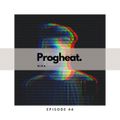 PROGHEAT Episode - 44