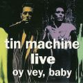 Tin Machine Live: Oy Vey, Baby!Complete The 30th Anniversary