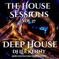 The House Sessions Vol.37 - Deep House - DJ Lee Kenny