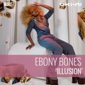 ILLUSION by Ebony Bones