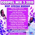 DJ OLEMACHO - GOSPEL MIX 3 2019 (WEST AFRICAN EDITION)