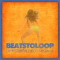 Beats To Loop - DJ Hysterical Disco Megamix