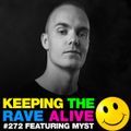 Keeping The Rave Alive Ep 272 featuring MYST!