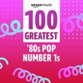 (146) VA - 100 Greatest 80s Pop Number 1s (2022) (18/04/2022)