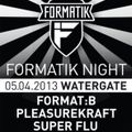 Super Flu @ Formatik Nacht,Watergate Club (05-04-2013)