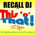 Recall DJ: This 'n' That! - New Hardcore, Jungle Tekno, Breakbeat, DnB (157 bpm)