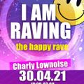 SSL Charly Lownoise I AM RAVING the happy rave 2021