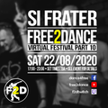 Si Frater - Free 2 Dance Virtual Festival (Live Stream) - 22.08.20