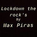 Lockdown the rock's by Max Piras