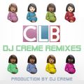 DJ Creme CLB Remixes