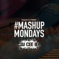 #mashupmonday mixed by DJ CEE B