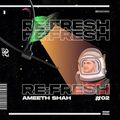 Re:Fresh with Ameeth Shah #02