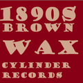 1890s Brown Wax Cylinder Records