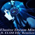 Elusive Dream Mix ft ELSM DJs' Remixes