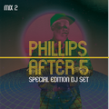 PHILLIPS AFTER 5: SPECIAL EDITION MIXES  PT. 2 by ADRIAN LOVING (Classic Boogie and Dance)