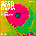 Madeon - Good Faith Radio #005 (21.07.2020)