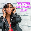R&B Remixes With Rappers Part 3