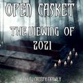 Open Casket  the viewing of 2021