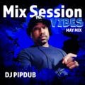 DJ Pipdub - Mix Session Vibes May Mix 2021