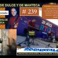 De Chile, de Dulce y de Manteca 239 - 27 de julio de 2020