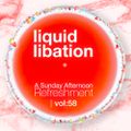 Liquid Libation - A Sunday Afternoon Refreshment | vol 58