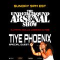 The Underground Arsenal Show with Special Guest Tiye Phoenix