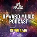 Up & Forward - Upward Music Podcast 029 (Part 2) (Glynn Alan Guestmix)