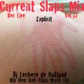 Current Slaps Mix Vol 17 Rec Live Hip Hop-RnB-Club-Mash Up Dj Lechero de Oakland Explicit