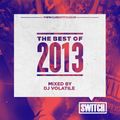 Switch | The Best Of 2013 | DJ Volatile's Mix