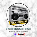 Full Circle (DJ Maurice DJ Maradee DJ Marto) @ StudioBEntKe
