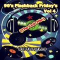 90's Flashback Friday's Vol 4 (The Club Mix)