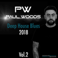 Paul Woods - Deep House Blues 2018 Vol.2