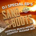DJ Special Ed's Sand In My Boots Tropical House Country Mashup Mix