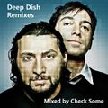 Check Some - Deep Dish Remixes (06-14-2017)