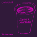 Chai and Chill 048 - Shama Anwar [03-02-2019]