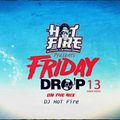 Friday Drop  S01 E03  By   DJ Hot Fire