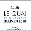 LE QUAI SAINT-TROPEZ CLUB SUMMER 2018. Mixed by DJ NIKO SAINT TROPEZ