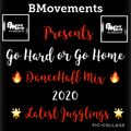 B-MOVEMENTS - GO HARD OR  GO HOME MIXX CD 2020 - BASHMENT