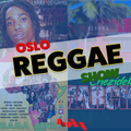 Oslo Reggae Show 21st July - Fresh Releases & Rootical Revives