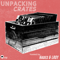 Unpacking Crates with Hades and LROY Ep. 17- Boards of Canada, RL Burnside, Mr Lif and more