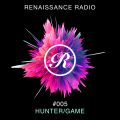 Renaissance Radio #005 - Hunter/Game (Sneak Peak)