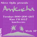 Steve Optix Presents Amkucha on Kane FM 103.7 - Week Ninety Seven