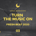 Turn the Music On - Fresh Beat 03. 2020