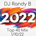 DJ Randy B- Top 40 Mix 1-10-22
