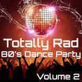Totally Rad 80's Dance Party Volume 2