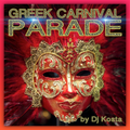GREEK CARNIVAL PARADE!  ( Live MegaMix By DJ Kosta )