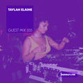 Guest Mix 333 - Taylah Elaine [05-05-2019]