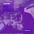 Guest Mix 022 - Riatsu (Live) [16-06-2017]