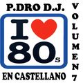 P.DRO D.J. - GRANDES ÉXITOS DE LOS 80 (VOL7)(EN CASTELLANO)