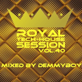 Royal Tech-House Session Vol.40 - Mixed by Demmyboy